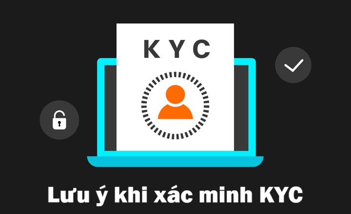 KYC - Quy trình xác minh khi chơi Game Bài Đổi Thưởng 3 Vài điều cần lưu ý khi thực hiện KYC