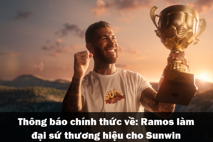 Chính thức: Ramos làm đại sứ thương hiệu cho Sunwin năm 2026 1 Thông báo chính thức về Ramos làm đại sứ thương hiệu cho Sunwin